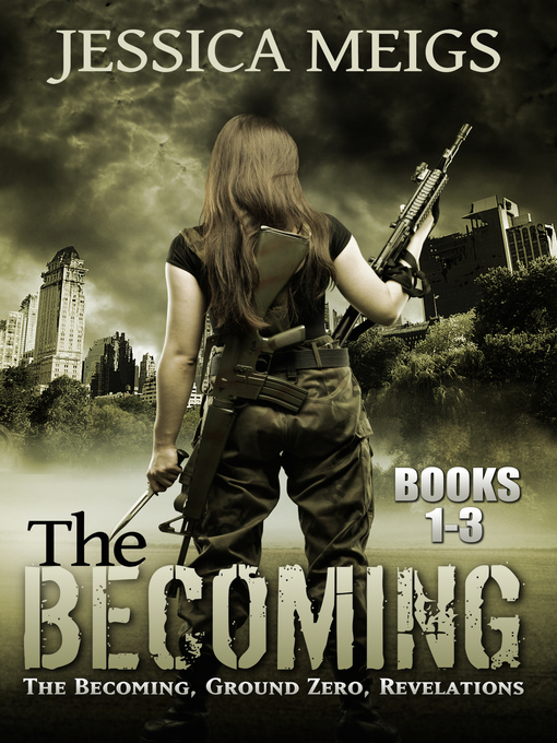 Title details for The Becoming, Ground Zero, Revelations by Jessica Meigs - Available